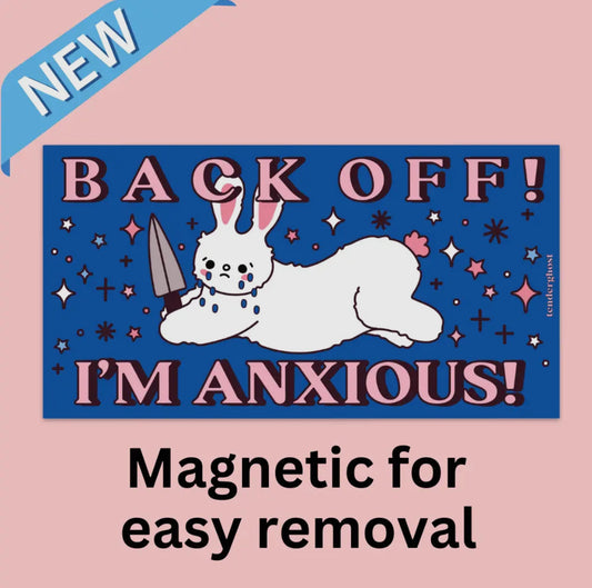Tender Ghost • Back Off, I’m Anxious! Bumper Sticker Magnet