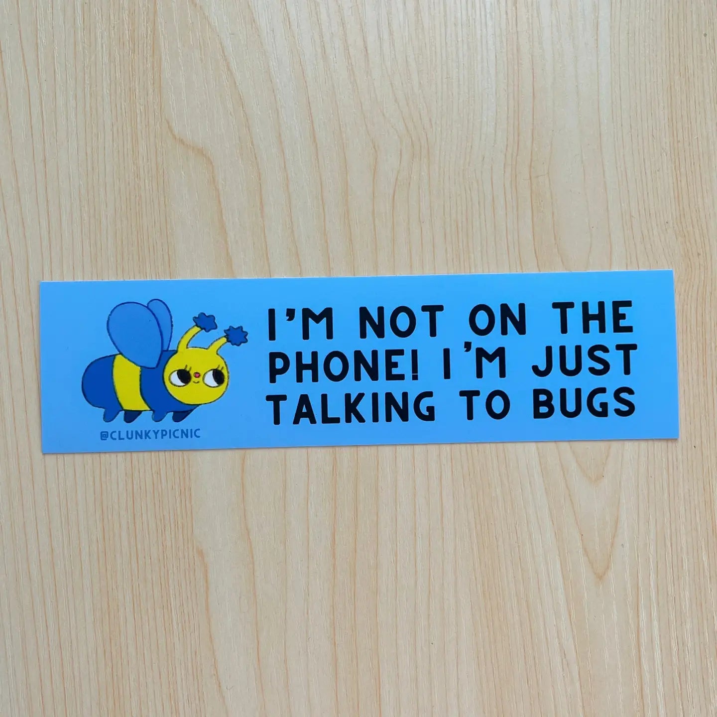 Clunky Picnic • "Just Talking to Bugs" Bumper Sticker