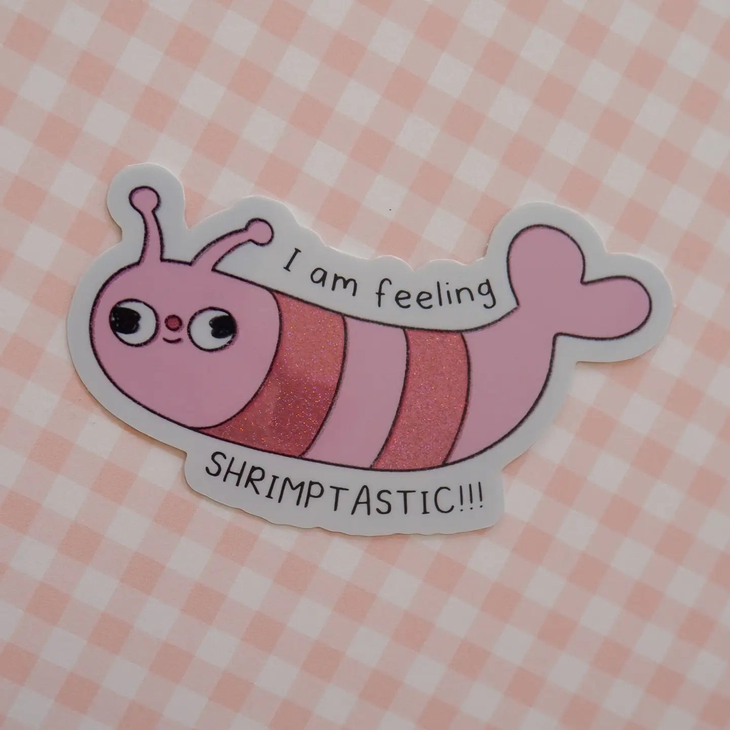 Clunky Picnic • “I Am Feeling Shrimptastic” Vinyl Sticker