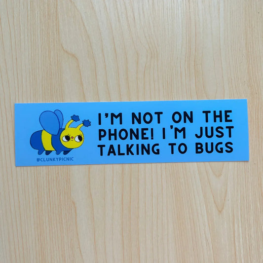 Clunky Picnic • "Just Talking to Bugs" Bumper Sticker